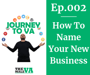 Journey To VA Episode 2 - How To Name Your Business